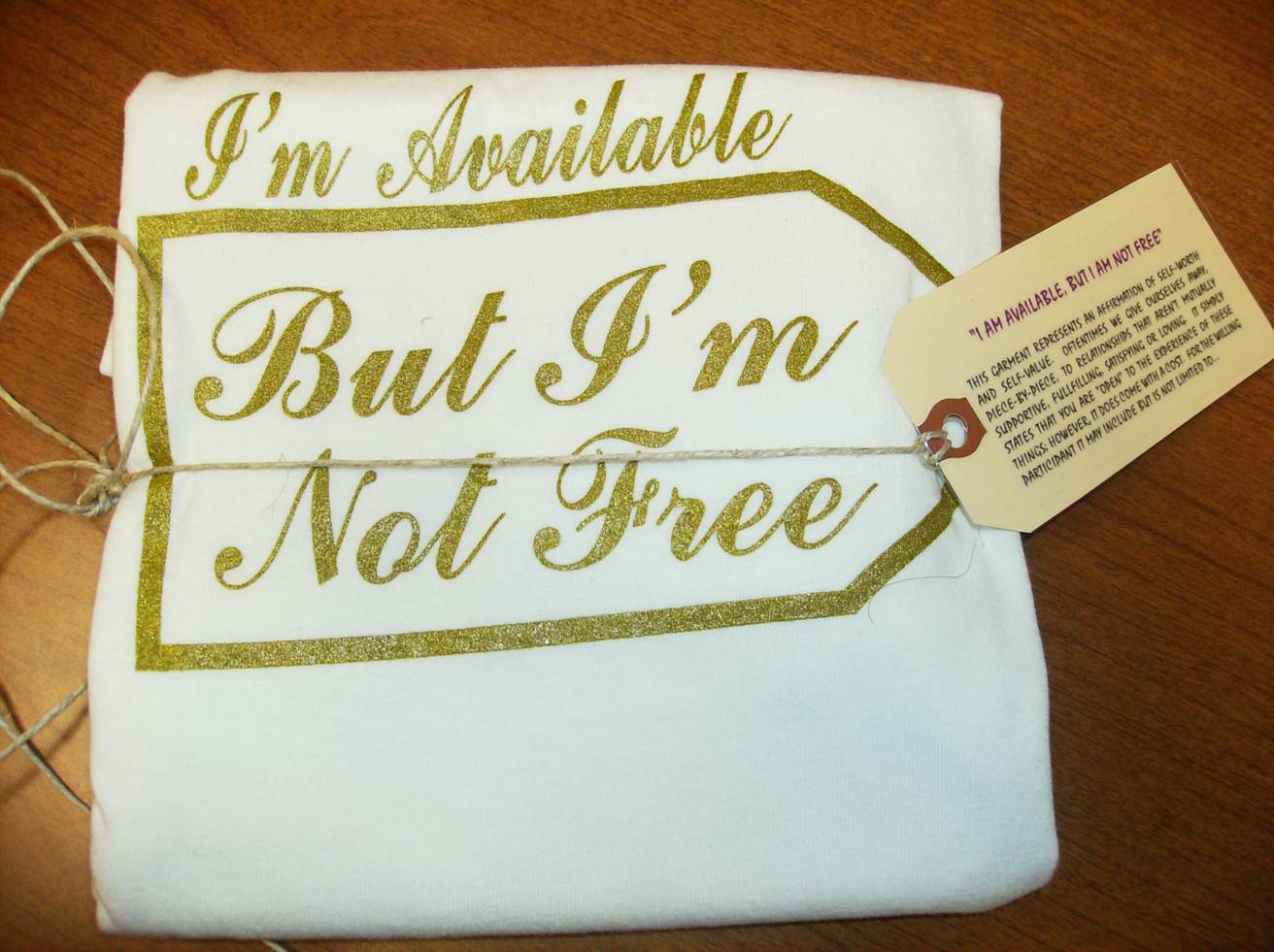 I'm Available, But I'm Not Free T-Shirt